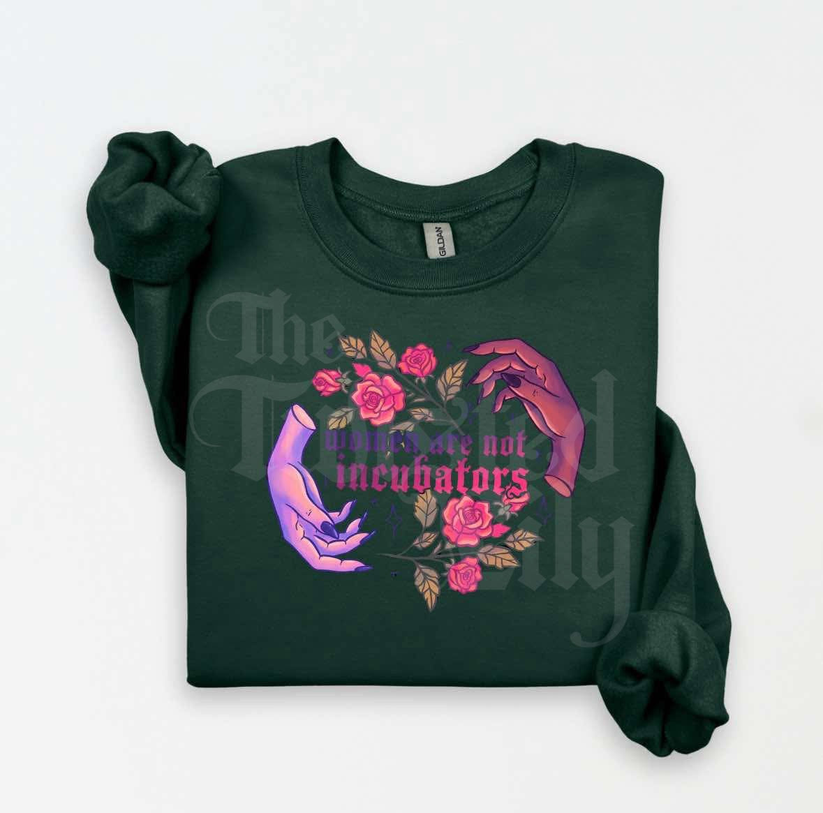 Women are not Incubators Shirts & Sweatshirts